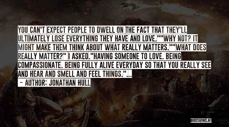 Everything Matters Quotes By Jonathan Hull