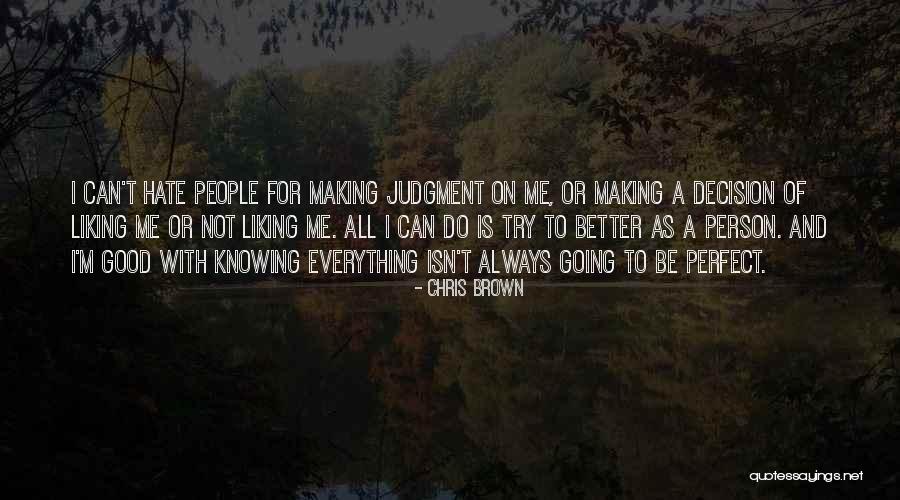 Everything May Not Be Perfect Quotes By Chris Brown