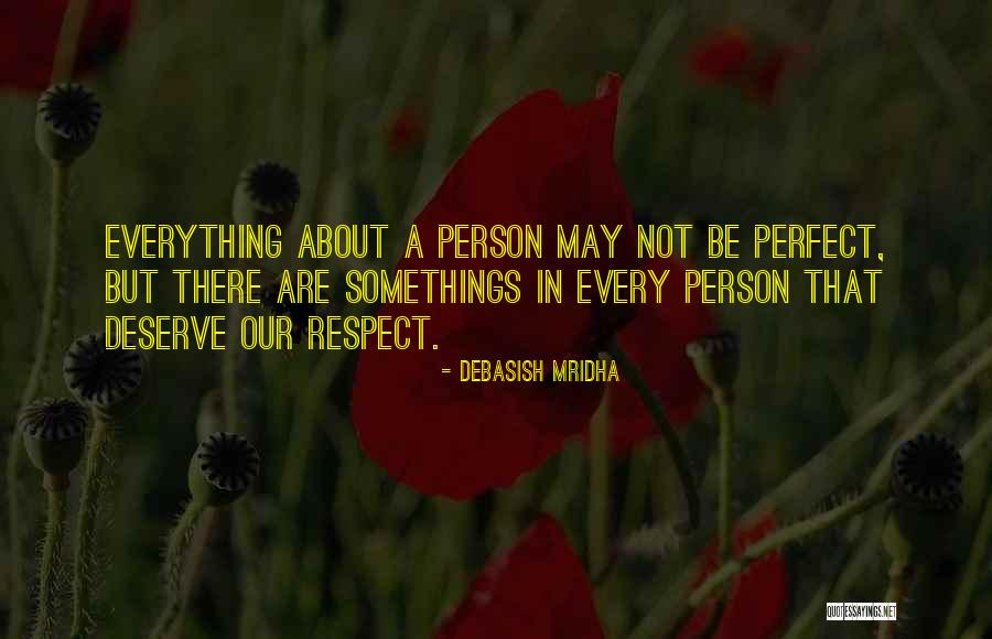 Everything May Not Be Perfect Quotes By Debasish Mridha Everything May Not Be Perfect Quotes By Debasish Mridha