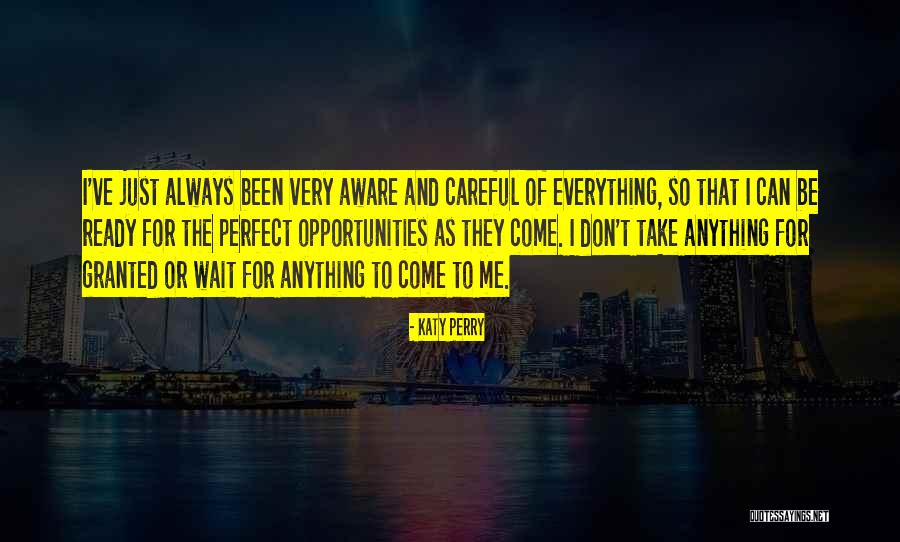 Everything May Not Be Perfect Quotes By Katy Perry Everything May Not Be Perfect Quotes By Katy Perry