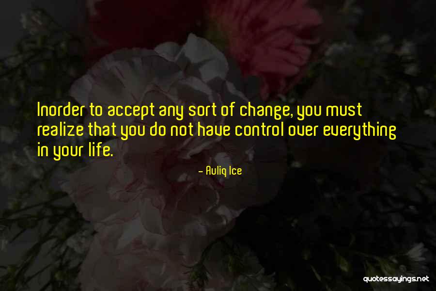 Everything Must Change Quotes By Auliq Ice Everything Must Change Quotes By Auliq Ice