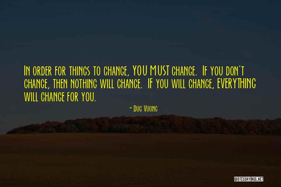 Everything Must Change Quotes By Duc Vuong Everything Must Change Quotes By Duc Vuong