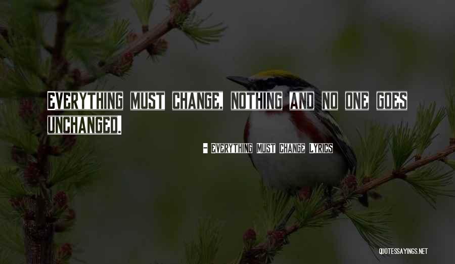 Everything Must Change Quotes By Everything Must Change Lyrics Everything Must Change Quotes By Everything Must Change Lyrics