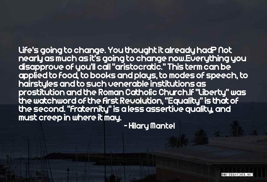 Everything Must Change Quotes By Hilary Mantel Everything Must Change Quotes By Hilary Mantel