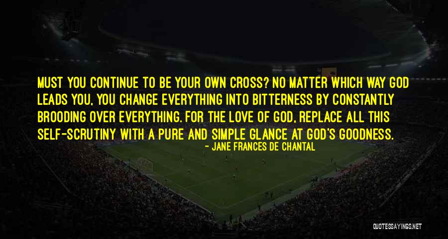 Everything Must Change Quotes By Jane Frances De Chantal Everything Must Change Quotes By Jane Frances De Chantal