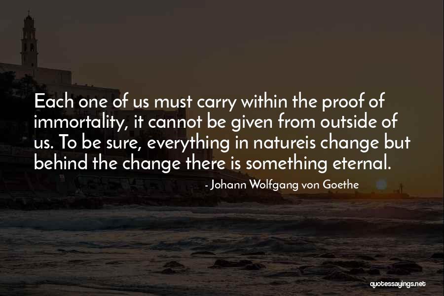 Everything Must Change Quotes By Johann Wolfgang Von Goethe