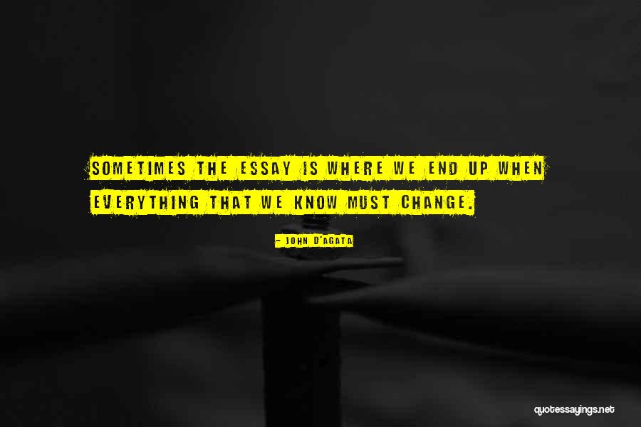 Everything Must Change Quotes By John D'Agata Everything Must Change Quotes By John D'Agata