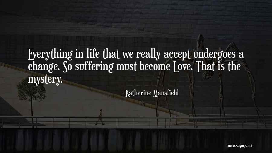 Everything Must Change Quotes By Katherine Mansfield Everything Must Change Quotes By Katherine Mansfield