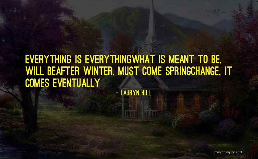 Everything Must Change Quotes By Lauryn Hill Everything Must Change Quotes By Lauryn Hill