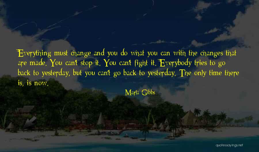 Everything Must Change Quotes By Marla Gibbs Everything Must Change Quotes By Marla Gibbs