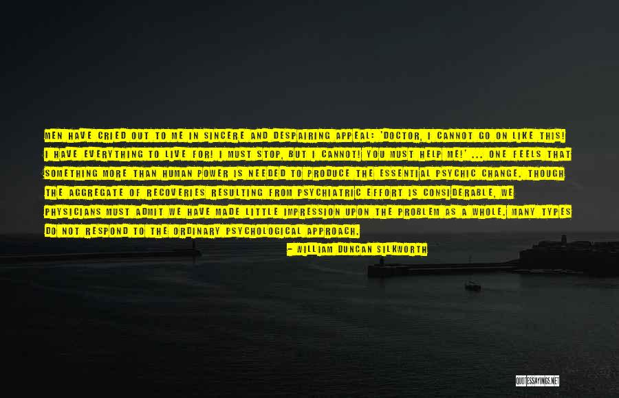 Everything Must Change Quotes By William Duncan Silkworth Everything Must Change Quotes By William Duncan Silkworth