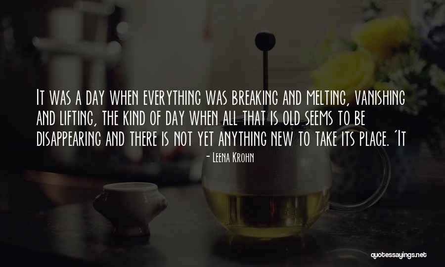 Everything New Gets Old Quotes By Leena Krohn Everything New Gets Old Quotes By Leena Krohn
