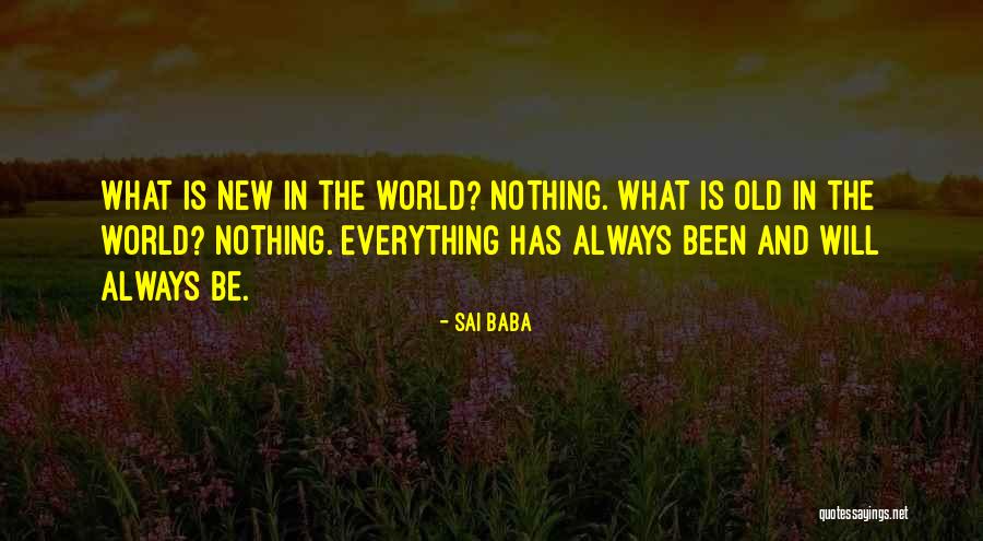 Everything New Gets Old Quotes By Sai Baba Everything New Gets Old Quotes By Sai Baba