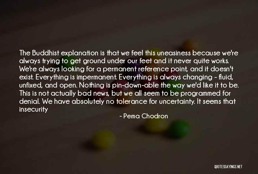 Everything Not Always Seems Quotes By Pema Chodron