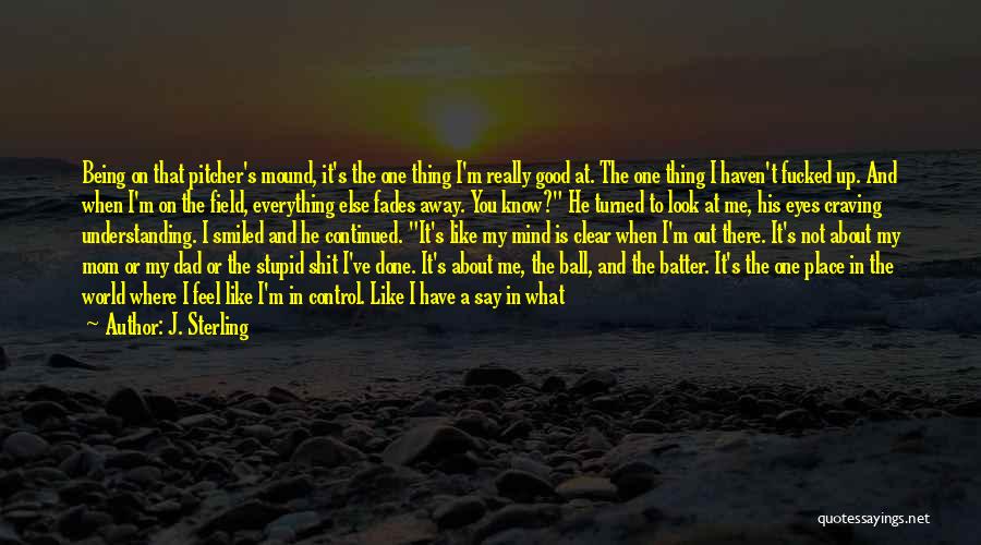 Everything Not Being Perfect Quotes By J. Sterling