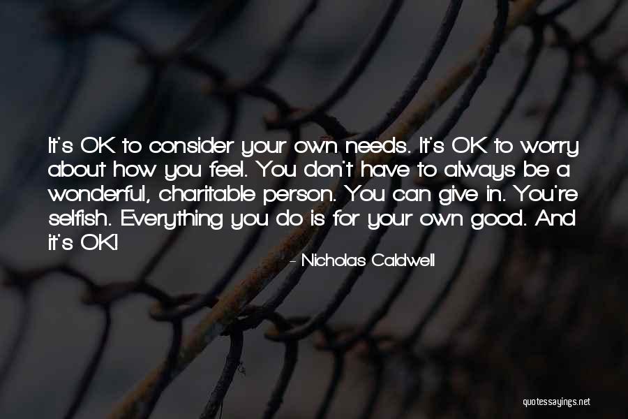 Everything Ok Quotes By Nicholas Caldwell Everything Ok Quotes By Nicholas Caldwell