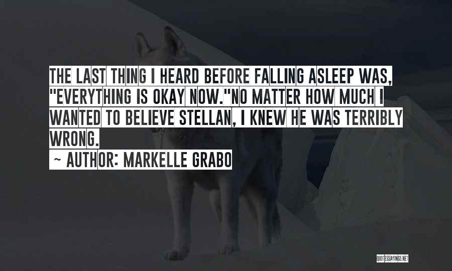 Everything Okay Quotes By Markelle Grabo