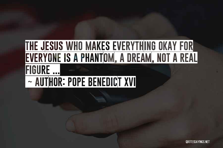 Everything Okay Quotes By Pope Benedict XVI