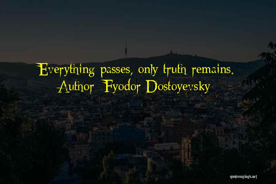 Everything Passes Quotes By Fyodor Dostoyevsky