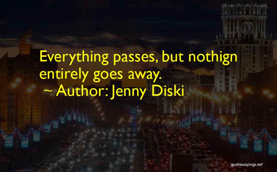 Everything Passes Quotes By Jenny Diski