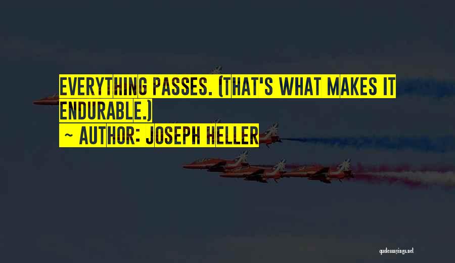 Everything Passes Quotes By Joseph Heller