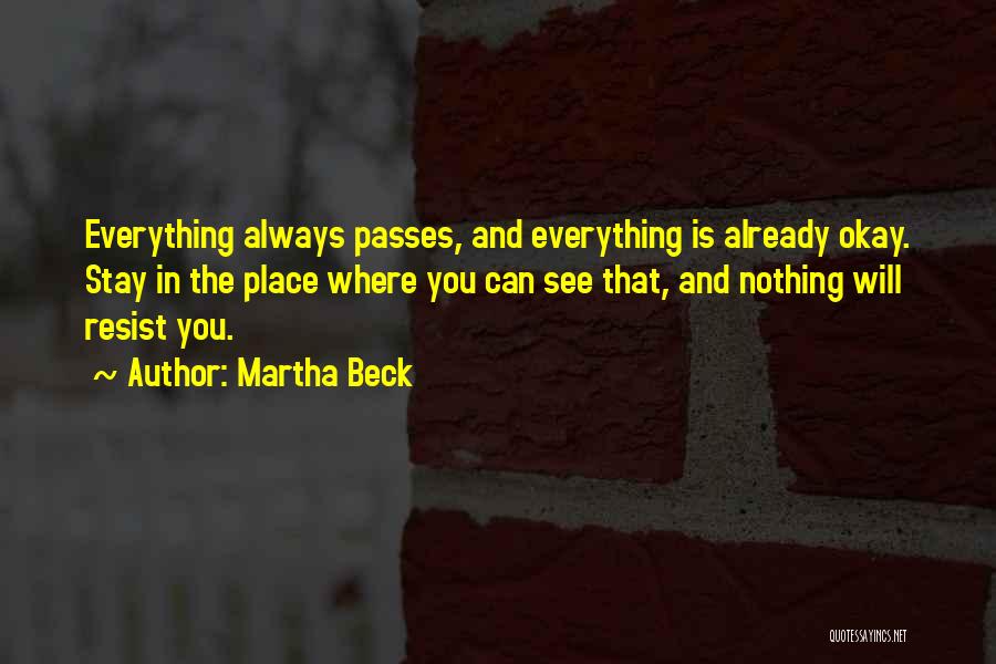 Everything Passes Quotes By Martha Beck