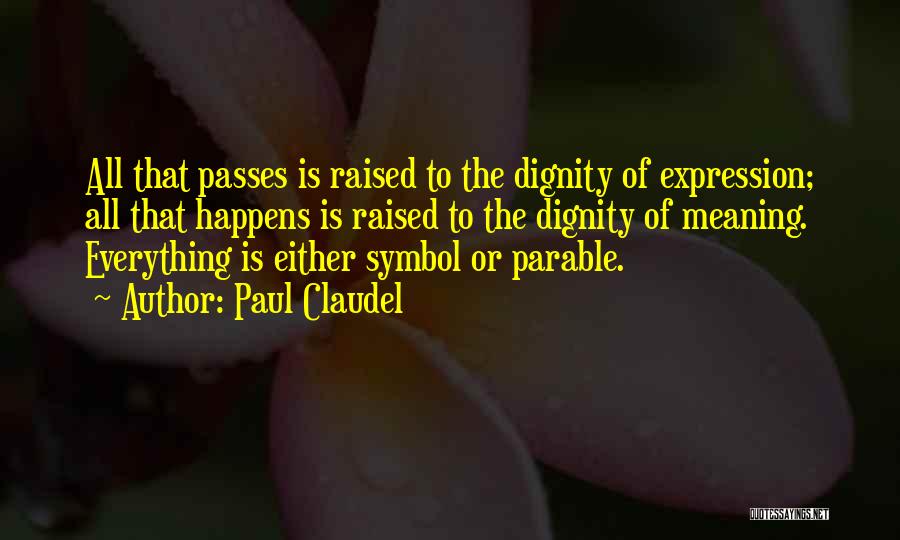 Everything Passes Quotes By Paul Claudel