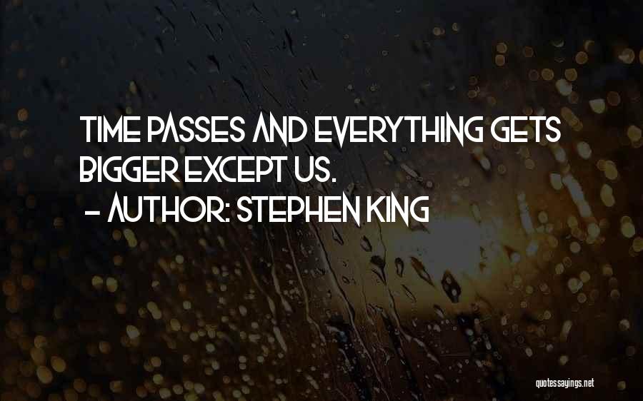 Everything Passes Quotes By Stephen King