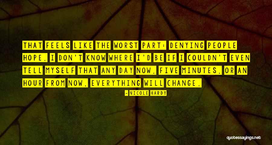 Everything People Know Quotes By Nicole Hardy Everything People Know Quotes By Nicole Hardy
