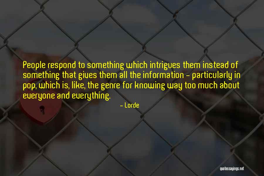 Everything People Like About You Has Nothing To Do With The Way Quotes By Lorde Everything People Like About You Has Nothing To Do With The Way Quotes By Lorde