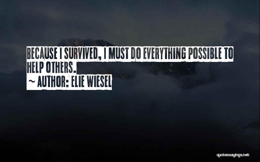 Everything Possible Quotes By Elie Wiesel