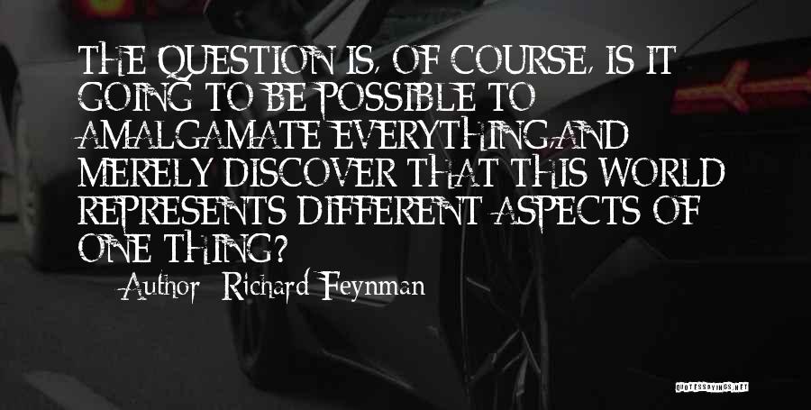 Everything Possible Quotes By Richard Feynman