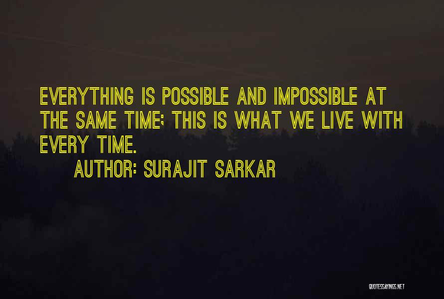 Everything Possible Quotes By Surajit Sarkar