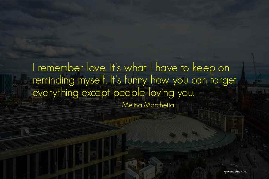 Everything Reminding Me Of You Quotes By Melina Marchetta Everything Reminding Me Of You Quotes By Melina Marchetta