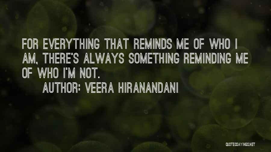Everything Reminds Me Of You Quotes By Veera Hiranandani
