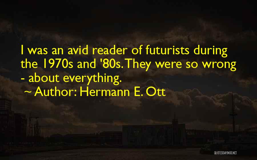 Everything So Quotes By Hermann E. Ott