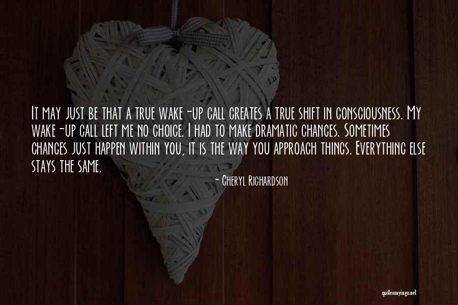 Everything Stays The Same Quotes By Cheryl Richardson Everything Stays The Same Quotes By Cheryl Richardson
