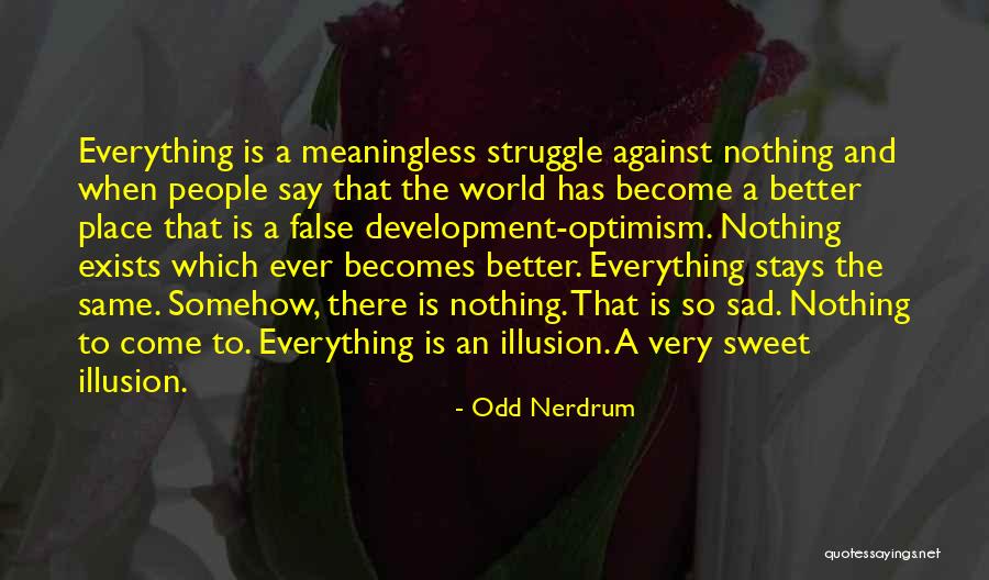 Everything Stays The Same Quotes By Odd Nerdrum Everything Stays The Same Quotes By Odd Nerdrum