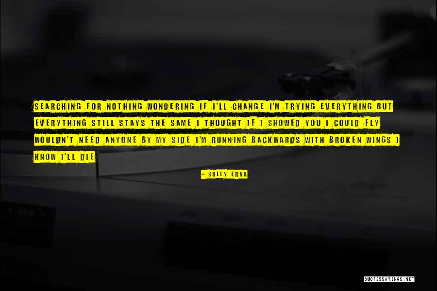 Everything Stays The Same Quotes By Sully Erna Everything Stays The Same Quotes By Sully Erna