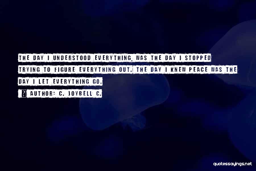 Everything Stopped Quotes By C. JoyBell C.