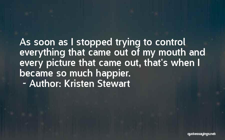 Everything Stopped Quotes By Kristen Stewart