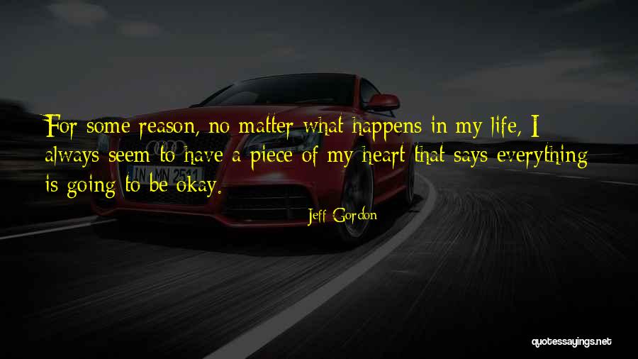 Everything That Happens For A Reason Quotes By Jeff Gordon