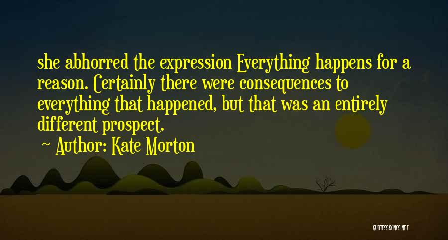 Everything That Happens For A Reason Quotes By Kate Morton