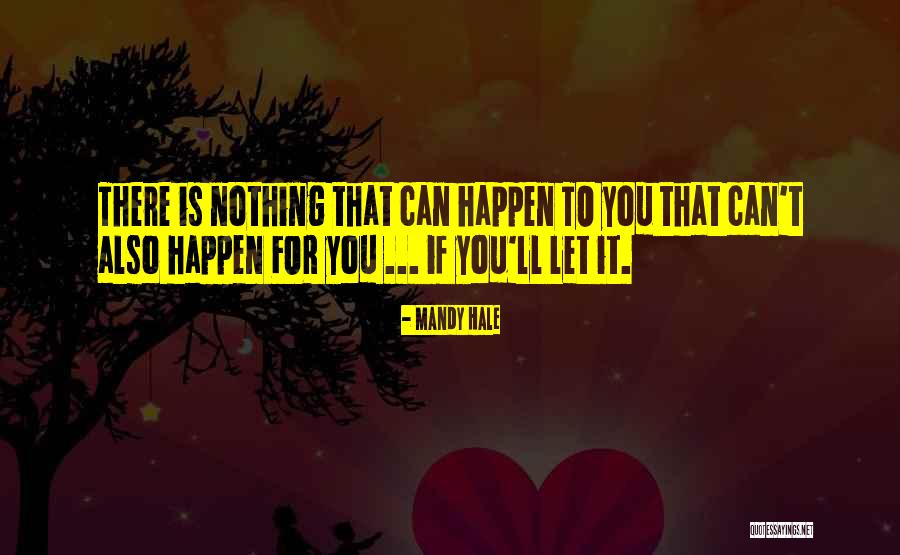 Everything That Happens For A Reason Quotes By Mandy Hale Everything That Happens For A Reason Quotes By Mandy Hale