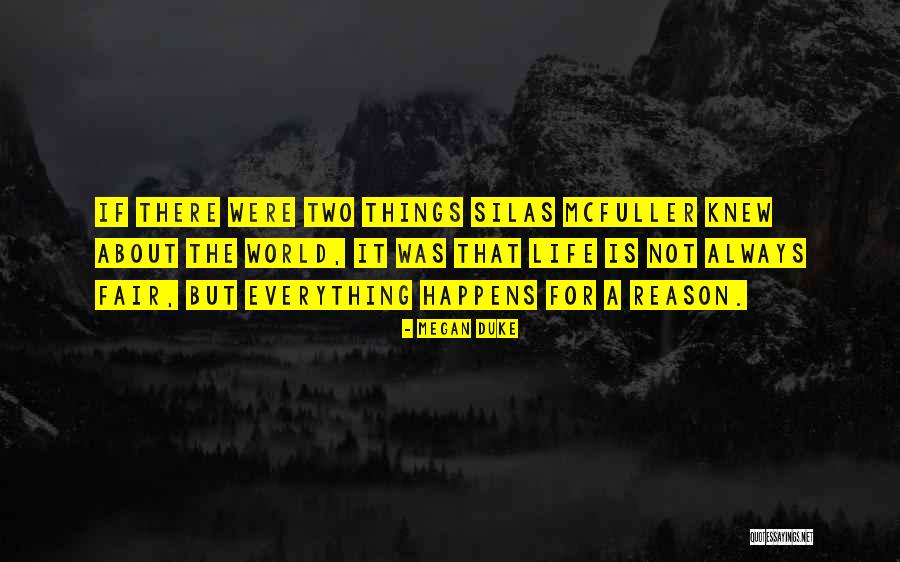 Everything That Happens For A Reason Quotes By Megan Duke Everything That Happens For A Reason Quotes By Megan Duke