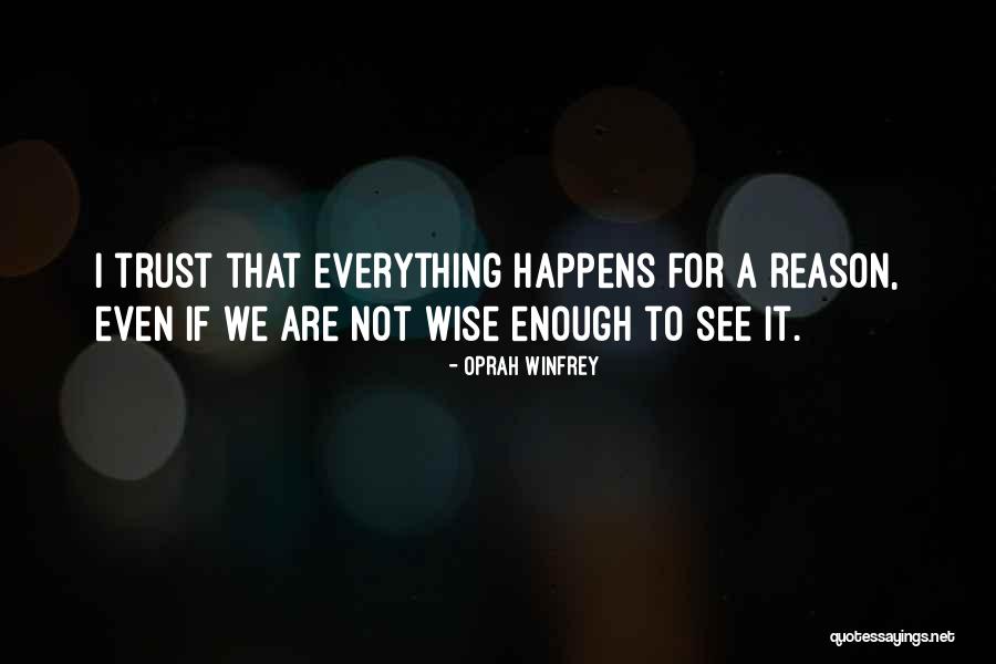 Everything That Happens For A Reason Quotes By Oprah Winfrey Everything That Happens For A Reason Quotes By Oprah Winfrey