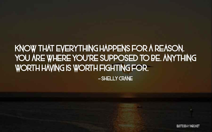 Everything That Happens For A Reason Quotes By Shelly Crane Everything That Happens For A Reason Quotes By Shelly Crane