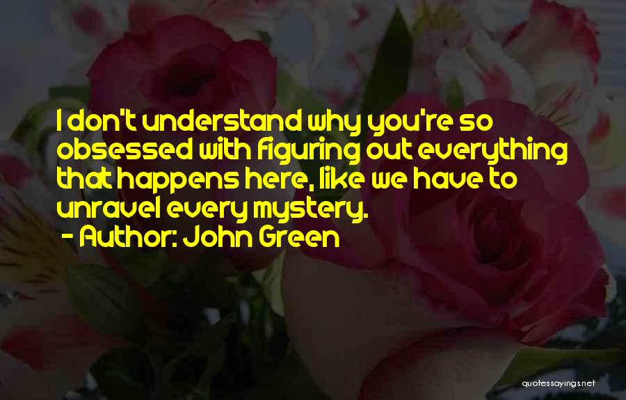 Everything That Happens Quotes By John Green