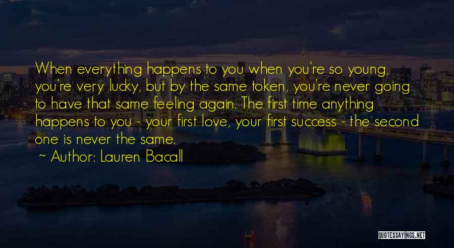 Everything That Happens Quotes By Lauren Bacall
