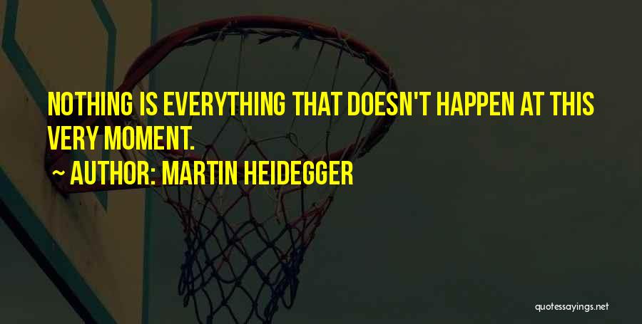 Everything That Happens Quotes By Martin Heidegger